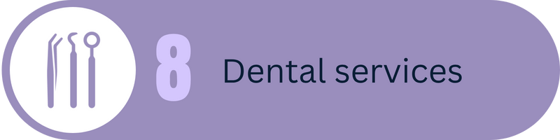 8 Dental services